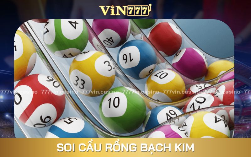 Soi cầu bạc nhớ rồng bạch kim theo ngày
