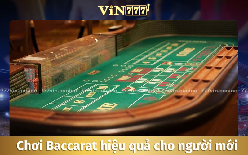3 cách chơi Baccarat hiệu quả dành cho người mới