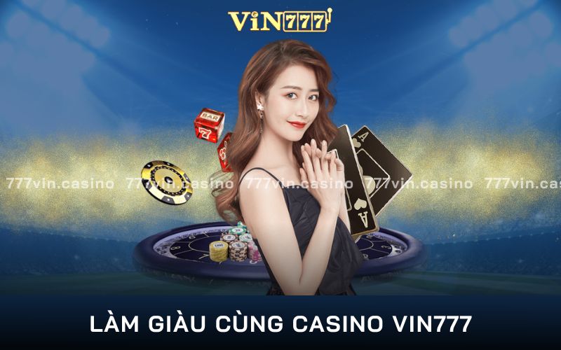 làm giàu cùng casino vin777