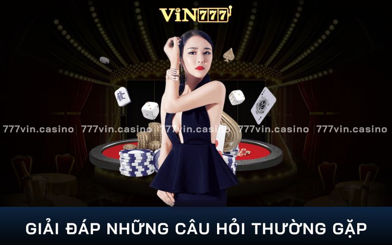 FAQs: Câu Hỏi Thường Gặp Tại Vin777 | Giải Đáp Thắc Mắc