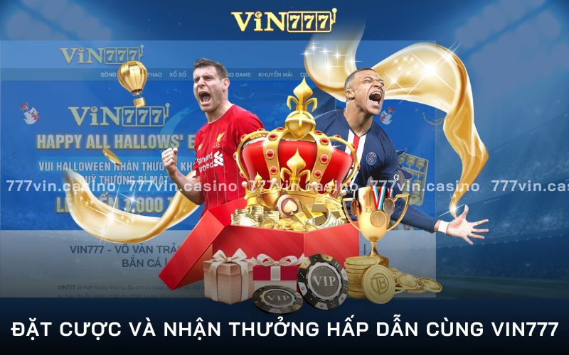 Đặt cược ngay và nắm bắt cơ hội trở thành triệu phú cùng Vin777