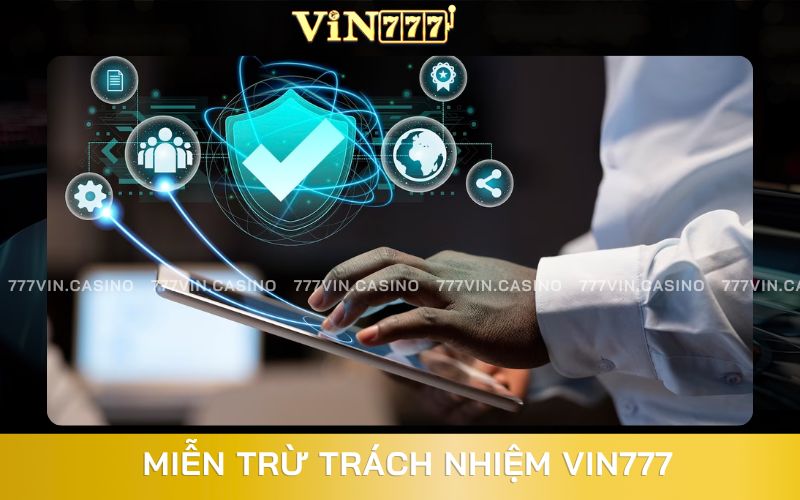 Các Quy Định Về Miễn Trừ Trách Nhiệm Tại Nhà Cái VIN777