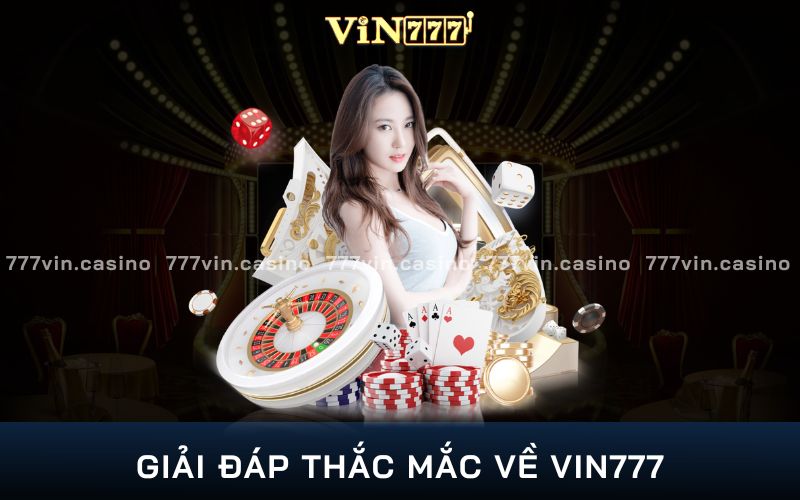 Giải đáp những câu hỏi liên quan đến quy trình cá cược VIN777
