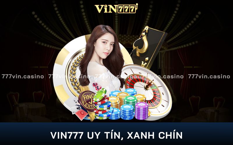 VIN777 là nhà cái uy tín, xanh chín số 1 hiện nay
